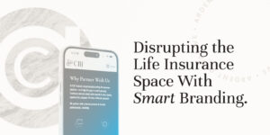 A smartphone displaying a website sits beside text that reads, "Disrupting the Life Insurance Space With Smart Branding." In the background, a faint copyright symbol subtly highlights innovation in the insurance space.