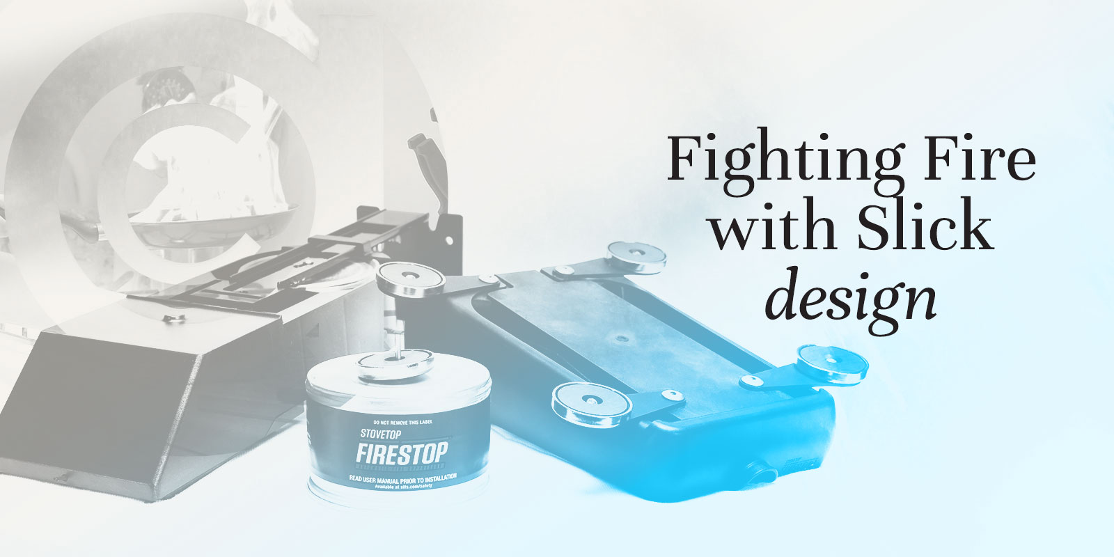 A metal fire safety device, a Firestop canister, and a circular apparatus displayed with the text “Fighting Fire with Slick design”—a creative strategy perfect for innovative branding.