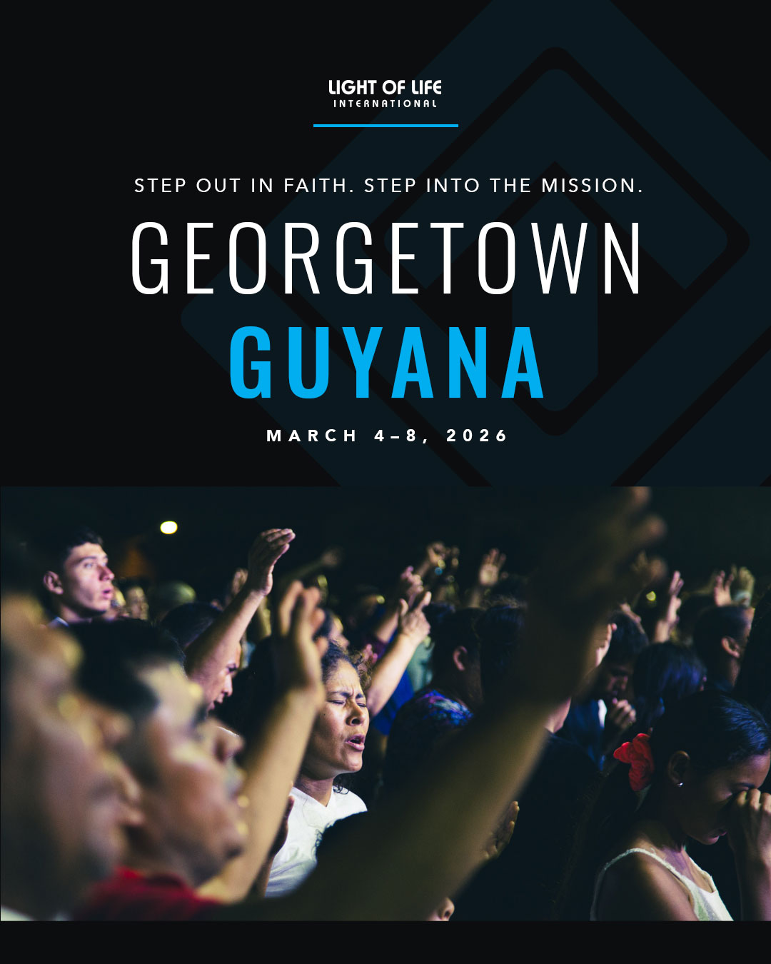Event poster with bold branding for Light of Life International mission in Georgetown, Guyana, March 4-8, 2026; crowd of people with raised hands at the bottom.